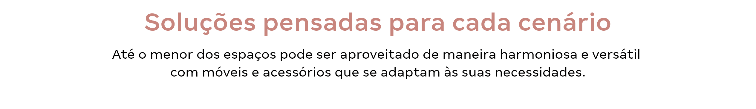 Soluções pensadas para cada cenário