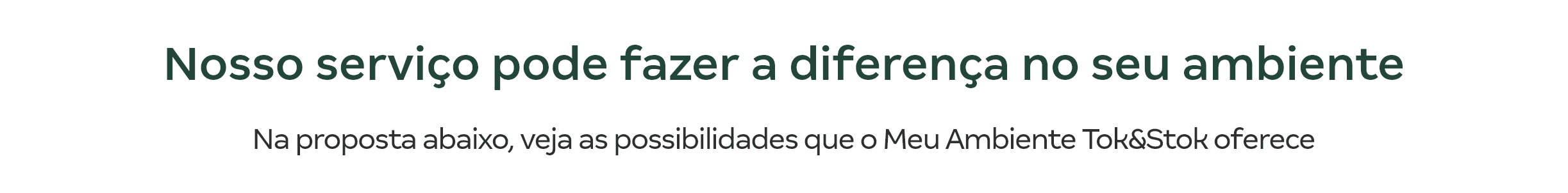 Nosso serviço pode fazer a diferença no seu ambiente