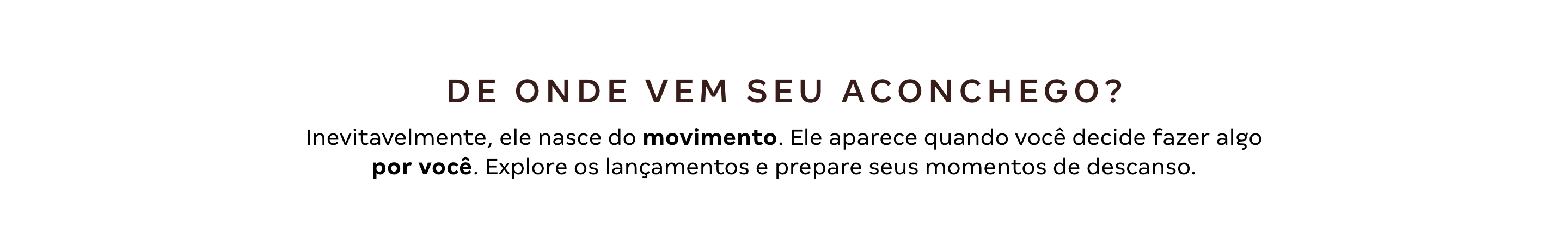 De onde vem seu aconchego?