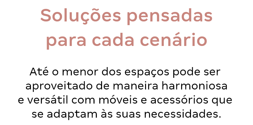 Soluções pensadas para cada cenário